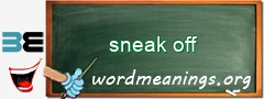 WordMeaning blackboard for sneak off
